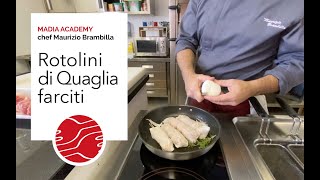 MADIA ACADEMY  ricetta del ROTOLO DI QUAGLIA RIPIENO CON CONTORNO DI RADICCHIO MARINATO [upl. by Aisa]