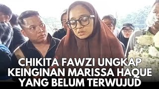 Chikita Fawzi Ungkap Keinginan Marissa Haque Yang Belum Terwujud [upl. by Enimzzaj]