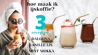 HOE MAAK IK IJSKOFFIE THUIS 3 MAKKELIJKE RECEPTEN  DALGONA VANILLE IJSKOFFIE MINT MOKKA [upl. by Eizeerb]