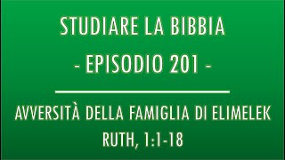 STUDIARE LA BIBBIA 201  AVVERSITÀ DELLA FAMIGLIA DI ELIMELEK RUTH 1118 [upl. by Lalo]