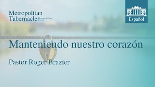 Guardando nuestro corazón Proverbios 423  Pastor Roger Brazier [upl. by Tomasina656]