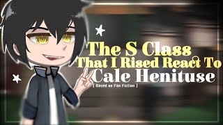 The S Class That I Raised React To Cale Henituse 🦊⚔️ [upl. by Bar]