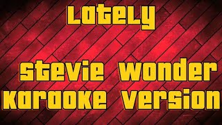 Lately Stevie Wonder  karaoke version [upl. by Neryt255]