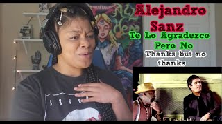 Alejandro Sanz  Te Lo Agradezco Pero No Thanks but no thanks feat Shakira REACCION [upl. by Leva]