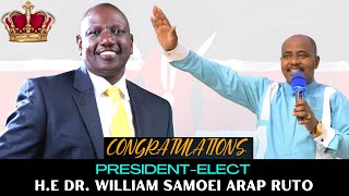 CONGRATULATIONS  HE PRESIDENT ELECT DR WILLIAM SAMOEI RUTO [upl. by Colly]