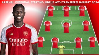 ARSENAL POTENTIAL STARTING LINEUP WITH TRANSFERS  JANUARY 2024 [upl. by Saunders]