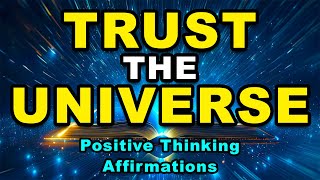 Trust The Universe  Positive Morning Affirmations  Affirmations for Positive Thinking [upl. by Olleina]