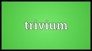 Trivium Meaning [upl. by Aicila]