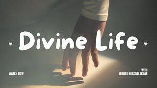 Divine Life  Irshad Hussain Akbar [upl. by Lonyer]