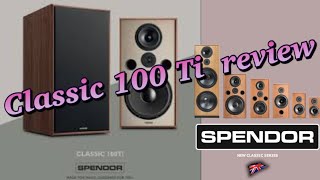 SPENDOR  Classic 100 Ti review‼️ natural musical expression ❣️ [upl. by Acinnad]