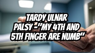 The Shocking Reality of Tardy Ulnar Palsy [upl. by Alves]