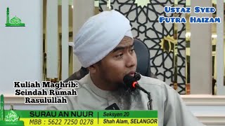 Kuliah Maghrib  Ustaz Syed Putra Haizam  SEINDAH RUMAH RASULULLAH [upl. by Sliwa]