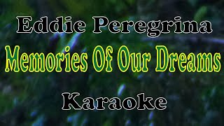 Memories Of Our Dreams  Eddie Peregrina Karaoke [upl. by Paton]