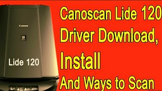 Canon lide 120 scanner driver install Canon lide 120 scanner driver free download [upl. by Elazaro309]