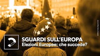 Elezioni Europee che succede  Sguardi sullEuropa [upl. by Longerich305]