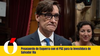 Preacuerdo de Esquerra con el PSC para la investidura de Salvador Illa [upl. by Manley16]