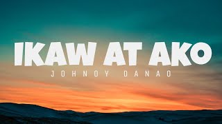 Ikaw at Ako  Johnoy Danao Lyric Video [upl. by Joel280]