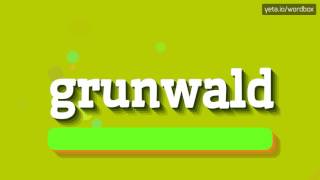 GRUNWALD  HOW TO PRONOUNCE IT [upl. by Chace239]