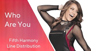 Fifth Harmony  Who Are You  Line Distribution [upl. by Dodge]