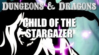 Dungeons amp Dragons  Episode 21  Child of the Stargazer [upl. by Sinnel]