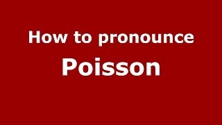 How to pronounce Poisson French  PronounceNamescom [upl. by Akimal]