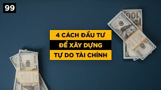 4 cách đầu tư để xây dựng tự do tài chính [upl. by Swift]