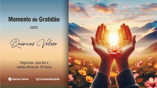 MOMENTO DE GRATIDÃO com Quincas Veloso – Episódio 190 – 23102024 – [upl. by Lessirg]