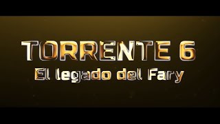 TRAILER TORRENTE 6 EL LEGADO DEL FARY [upl. by Cousins284]