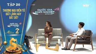 QUỐC GIA KHỞI NGHIỆP  Tập 20  THƯƠNG MẠI ĐIỆN TỬ ĐẤT LÀNH HAY ĐẤT DỮ [upl. by Barthol265]