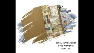 Junk Journal Addict Free Workshop Part Two [upl. by Onaicul]