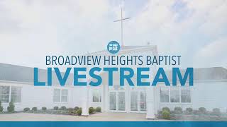 Broadview Heights Baptist Church Livestream [upl. by Dopp]