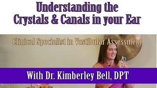 Understanding the Crystals and Canals in your Ear with Dr Kimberley Bell [upl. by Florencia]