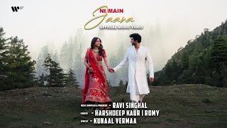 Ni Main Jaana  Official Music Video  Ravi Singhal Harshdeep Kaur amp Romy  Kunaal V [upl. by Princess]