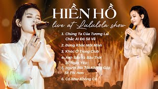 Liên khúc Hiền Hồ hát live tại Lululola Show  Chúng Ta Của Tương Lai Đừng Khóc Một Mình [upl. by Burnard]