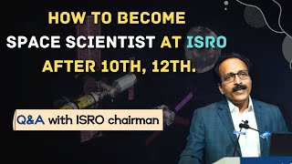 How to become Scientist👩‍🚀 in ISRO after 10th 12th🚀 QampA with ISRO chairman  Must watch video [upl. by Naujled]