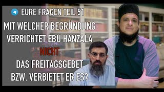 Eure Fragen Teil 51  Warum verbietet Ebu Hanzala das Freitagsgebet und verrichtet es nicht [upl. by Lissak]