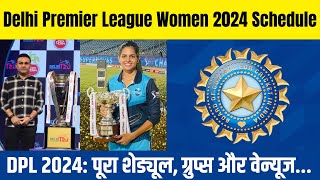 Delhi Premier League Women 2024 Full Schedule Squads and Venues Revealed and Analysis [upl. by Mayne990]