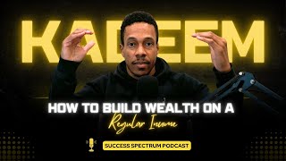 Building Wealth On Any Income A Guide to Financial Freedom  The Success Spectrum Podcast 17 [upl. by Anitnauq]