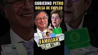 GOBIERNO PETRO BOLSA DE EMPLEO FAMILIAR NEPOTISMO noticias colombia política petro [upl. by Ecyar]