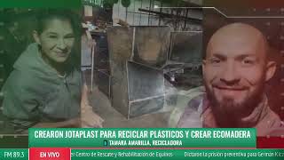 Crearon JoTaplast para reciclar plásticos y crear ecomadera  Tamara Amarilla recicladora [upl. by Aimak]