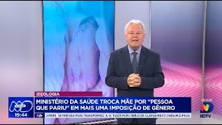 Ideologia Ministério da Saúde troca mãe por “pessoa que pariu” em mais uma imposição de gênero [upl. by Ahcmis]