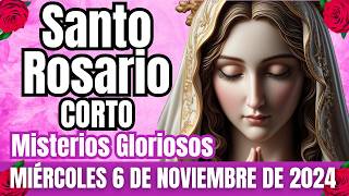 SANTO ROSARIO CORTO DE HOY MIERCOLES 6 NOVIEMBRE 2024🌷Misterios Gloriosos🌷ROSARIO ALA VIRGEN MARÍA [upl. by Llovera]