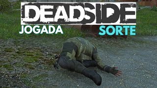 Deadside PVP Uma jogada de sorte [upl. by Ro841]