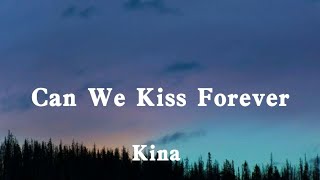 Kina  Can We Kiss Forever [upl. by Yuhas]