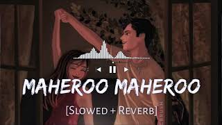 Maheroo Maheroo 🥰 Slowed  Reverb   Hindi new song  New Song 2024 [upl. by Hung425]