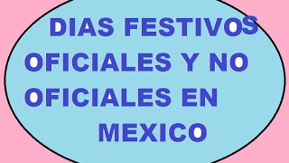 DIAS FESTIVOS OFICIALES Y NO OFICIALES EN MEXICO [upl. by Nyrrad588]