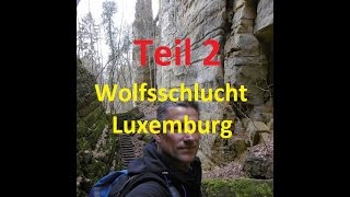 Dirks Wanderung durch die Wolfsschlucht Luxemburg Teil 2 [upl. by Aikin270]