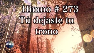 HA62  Himno 273  Tú dejaste tu trono [upl. by Bohannon428]