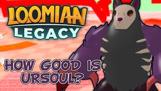 HOW GOOD IS URSOUL  Loomian Legacy PVP [upl. by Mathias403]