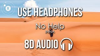 INNA  No Help 8D AUDIO [upl. by Eremihc2]